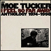 Moe Tucker - I Feel So Far Away: Anthology 1974-1998 (180G)(3LP)