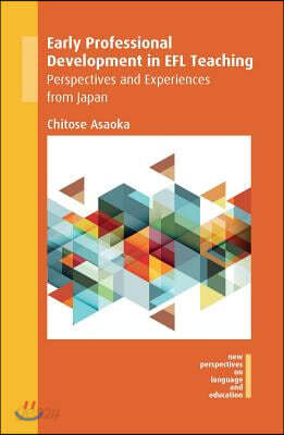 Early Professional Development in EFL Teaching: Perspectives and Experiences from Japan