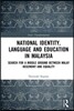 National Identity, Language and Education in Malaysia