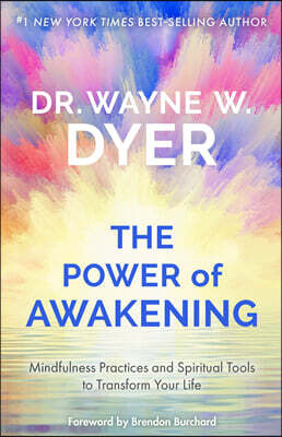 The Power of Awakening: Mindfulness Practices and Spiritual Tools to Transform Your Life
