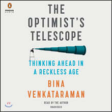 The Optimist's Telescope: Thinking Ahead in a Reckless Age