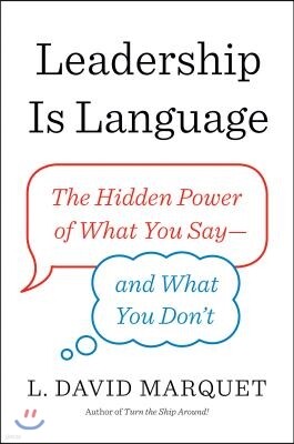 Leadership Is Language: The Hidden Power of What You Say--And What You Don't