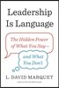 Leadership Is Language: The Hidden Power of What You Say--And What You Don't