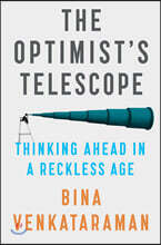 The Optimist's Telescope: Thinking Ahead in a Reckless Age