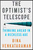 The Optimist's Telescope: Thinking Ahead in a Reckless Age