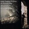 James Gilchrist 본 윌리암스: 웬로크의 벼랑 외 (Vaughan Williams: On Wenlock Edge)