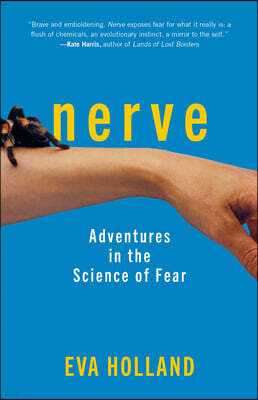 Nerve: Adventures in the Science of Fear