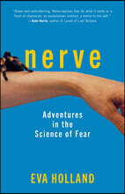 Nerve: Adventures in the Science of Fear
