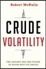 Crude Volatility: The History and the Future of Boom-Bust Oil Prices
