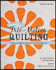Beginner's Guide to Free-Motion Quilting: 50+ Visual Tutorials to Get You Started - Professional Quality Results on Your Home Machine
