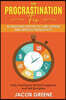 The Procrastination Fix: 36 Strategies Proven to Cure Laziness and Improve Productivity: Daily Training for Mental Toughness and Self Disciplin