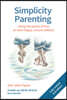 Simplicity Parenting: Using the Power of Less to Raise Happy, Secure Children