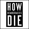 How Democracies Die