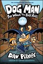 Dog Man #7 : For Whom the Ball Rolls