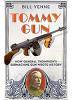 Tommy Gun (Paperback) - How General Thompsons Submachine Gun Wrote History