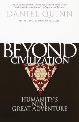 Beyond Civilization: Humanity&#39;s Next Great Adventure