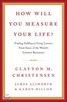 How Will You Measure Your Life?