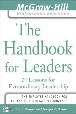 The Handbook for Leaders: 24 Lessons for Extraordinary Leaders