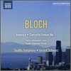 Gerard Schwarz 블로흐 : 아메리카, 콘체르토 그로소 1번 (Bloch : Concerto Grosso No.1 Etc)