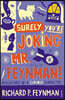 A Surely You're Joking Mr Feynman