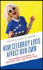 How Celebrity Lives Affect Our Own: Understanding the Impact on Americans' Public and Private Lives