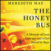 The Honey Bus Lib/E: A Memoir of Loss, Courage, and a Girl Saved by Bees
