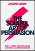 The Soulful Art of Persuasion: The 11 Habits That Will Make Anyone a Master Influencer