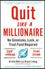 Quit Like a Millionaire: No Gimmicks, Luck, or Trust Fund Required