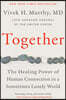 Together: The Healing Power of Human Connection in a Sometimes Lonely World