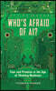 Who's Afraid of Ai?: Fear and Promise in the Age of Thinking Machines