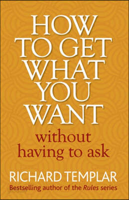 The How to Get What You Want Without Having To Ask