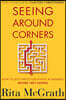 Seeing Around Corners: How to Spot Inflection Points in Business Before They Happen
