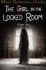 The Girl in the Locked Room: A Ghost Story