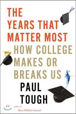 The Years That Matter Most: How College Makes or Breaks Us