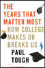 The Years That Matter Most: How College Makes or Breaks Us