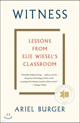 Witness: Lessons from Elie Wiesel's Classroom