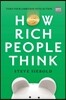 How Rich People Think: Condensed Edition