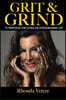 Grit & Grind: 10 Principles for Living an Extraordinary Life