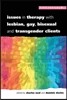 Issues in Therapy with Lesbian, Gay, Bisexual and Transgender Clients