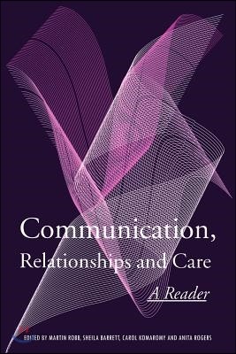 Communication, Relationships and Care: A Reader