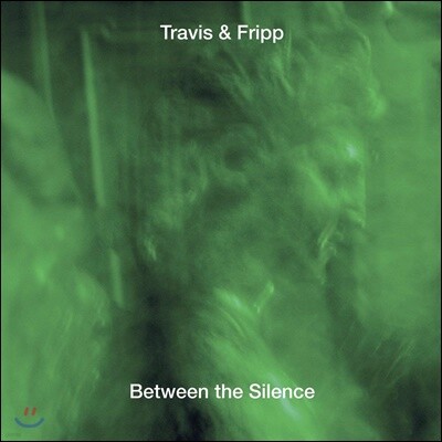 Travis & Fripp (트래비스 앤 프립) - Between the Silence (Deluxe Edition)