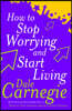 How To Stop Worrying And Start Living