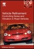 Vehicle Refinement: Controlling Noise and Vibration in Road Vehicles