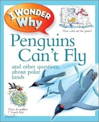 I Wonder Why Penguins Can&#39;t Fly and Other Questions about Polar Lands