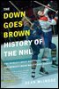 The Down Goes Brown History of the NHL