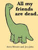 All My Friends Are Dead