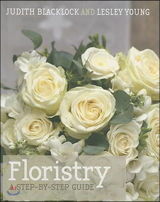 Floristry: A Step-By-Step Guide