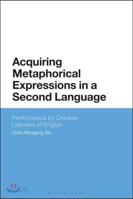 Acquiring Metaphorical Expressions in a Second Language: Performance by Chinese Learners of English