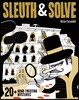 Sleuth & Solve20+ Mind-Twisting Mysteries: (Mystery Book for Kids and Adults, Puzzle and Brain Teaser Book for All Ages)