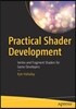 Practical Shader Development: Vertex and Fragment Shaders for Game Developers